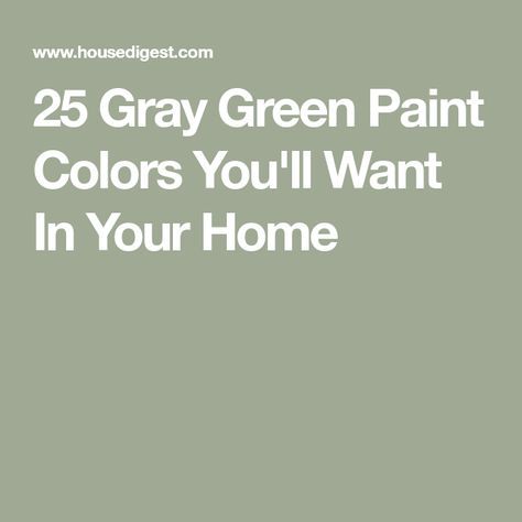 25 Gray Green Paint Colors You'll Want In Your Home Green Gray Kitchen Walls, Green Grey Paint Color, Grey Green Paint Color, Green Dining Room Paint, Green Gray Paint Colors, Gray Green Paint Colors, Grey Painted Rooms, Outside House Paint Colors, Grey Green Bedrooms