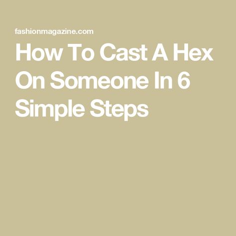 How To Cast A Hex On Someone In 6 Simple Steps How To Cast A Hex On Someone, Spell To Hex Someone, Hexing Someone, Hex Ex Boyfriend Spell, Hex Someone, How To Hex Someone Witchcraft, How To Put A Hex On Someone, Easy Hex Spell, How To Hex Someone Spell