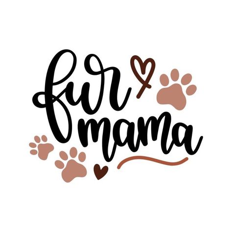 Fur Mom, Fur Mama, Dog Signs, Cricut Creations, Paw Prints, Vinyl Projects, Jungle Animals, Silhouette Projects, Dog Quotes