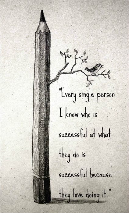 "Every single person I know who is successful at what they do is successful because they love doing it." Sketch Painting, Single Person, A Pencil, Book Art Drawings, A Quote, Art Drawings Sketches, Great Quotes, Beautiful Words, A Tree