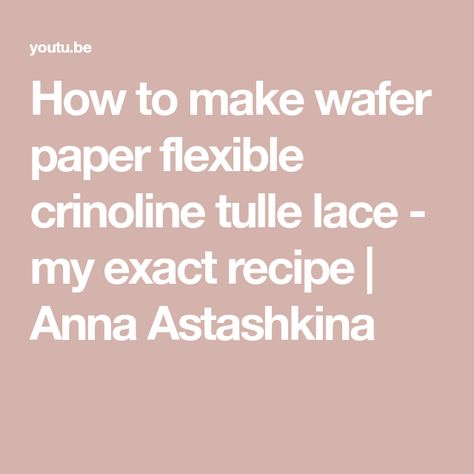 How to make wafer paper flexible crinoline tulle lace - my exact recipe | Anna Astashkina Cake Decorating Frosting, Paper Lace, Wafer Paper, Tulle Lace, Rice Paper, Cake Decorating, The Creator, Tools, Cake