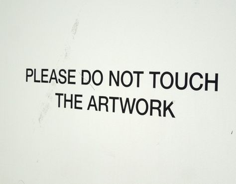 Museum Aesthetic Quotes, Do Not Touch Sign, Ny Aesthetic, Museum Aesthetic, Aesthetic Quotes, Art Sign, Gallery Art, Please Do, Quote Aesthetic