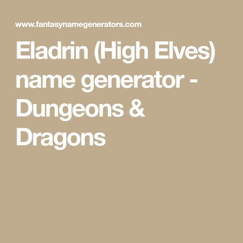 Eladrin (High Elves) name generator - Dungeons & Dragons High Elf Names, High Elves Dnd, Elf Name Generator, Dnd Elves, Elf Names, Dragon Names, Pathfinder Character, Dnd Memes, Forest Elf