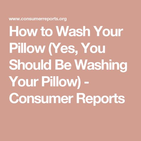 How to Wash Your Pillow (Yes, You Should Be Washing Your Pillow) - Consumer Reports Washing Pillows, Wash Pillows, Latex Pillow, Memory Foam Pillows, How Do You Clean, Mattress Cleaning, Feather Pillows, Laundry Hacks, Drying Towels