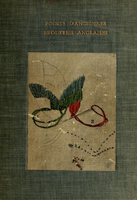 Points d'anciennes broderies anglaises : Pesel, Louisa F., d. 1947 : Free Download, Borrow, and Streaming : Internet Archive Embroidery Books, Vintage Needlework, Garden Labels, Philodendron Plant, Embroidery Online, Craft Books, Online Books, Cross Stitch Books, Wool Embroidery