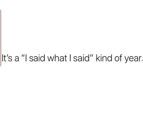 It's a, "I said what I said." kinda year. I Said No Quotes, I Said What I Said Quotes, Random Sayings, Daily Odd, I Said What I Said, He Said She Said, Outing Quotes, Witchy Wallpaper, Vision Board Manifestation