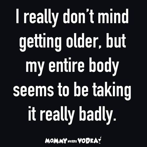 Getting Older, Funny Cartoon Quotes, Best Pics, Sarcastic Quotes Funny, Twisted Humor, Lesson Quotes, Life Lesson Quotes, Quotable Quotes, Sarcastic Humor