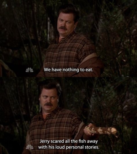 Parks and Recreation Season Three Episode 8: Camping-- "We have nothing to eat. Jerry scared all the fish away with his loud personal stories." Parks And Rec Memes, Parcs And Rec, Parks And Recs, Ron Swanson, Parks N Rec, Comedy Tv, Book Tv, Parks And Recreation, Music Tv