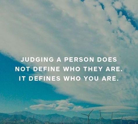 Stop Judging People Quotes Dont Judge People Quotes, Judging People Quotes, Judgment Quotes, Judging Others Quotes, Appearance Quotes, Judgement Quotes, Judge Quotes, Stop Judging, Looks Quotes