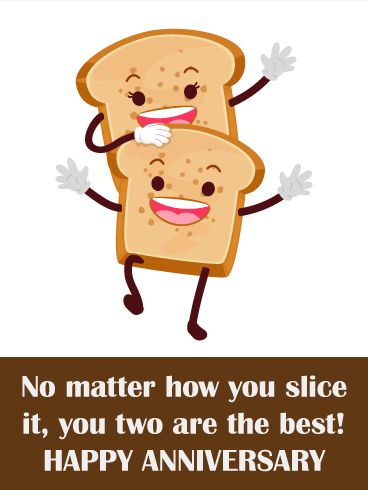 To the Best Toast Couple - Funny Anniversary Couple: This is the kind of toast any couple would love to get on their anniversary! Both funny and sweet, it's the perfect card to send the happy pair as they celebrate another year together...no matter how you slice it! Happy Anniversary Meme, Happy Anniversary Funny, Funny Anniversary Wishes, Funny Wedding Anniversary Cards, Anniversary Quotes For Couple, Marriage Anniversary Quotes, Happy Anniversary Wedding, Anniversary Quotes Funny, Funny Wishes