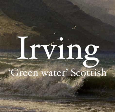 Boy name Irving. Names Meaning Green, Scottish Names And Meanings, Water Names Boy, Scottish Last Names, Names That Mean Water, Names Meaning Water, Scottish Boy Names, Scottish Surnames, Green Names