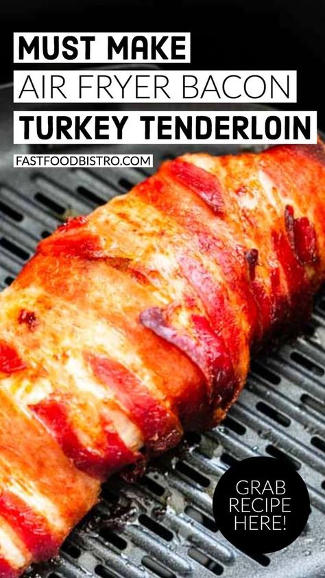 Bacon Wrapped Turkey Tenderloin, Turkey Tenderloin Recipes Air Fryer, Tenderloin Recipes Air Fryer, Tenderloin In Air Fryer, Air Fryer Turkey Tenderloin, Air Fryer Turkey Recipes, Bacon Wrapped Turkey, Rotisserie Turkey, Turkey Tenderloin Recipes