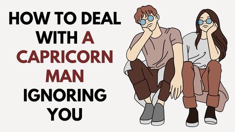 How To Deal With A Capricorn Man Ignoring You (13 Things To Do) Aquarius Core, Capricorn Men, Being Ignored, Capricorn Love, Pisces Woman, Capricorn Man, Zodiac Signs Capricorn, Zodiac Signs Aries, Sagittarius And Capricorn