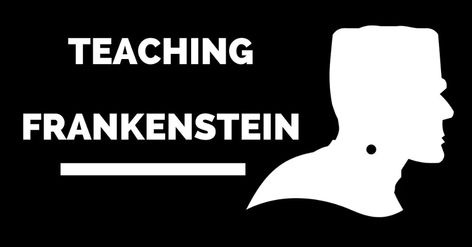 Teaching Frankenstein - Much Ado About Teaching Teaching Frankenstein, Boris Karloff Frankenstein, Ap Literature, Mary Shelley Frankenstein, Ancient Mariner, Better English, Instructional Strategies, Mary Shelley, Close Reading