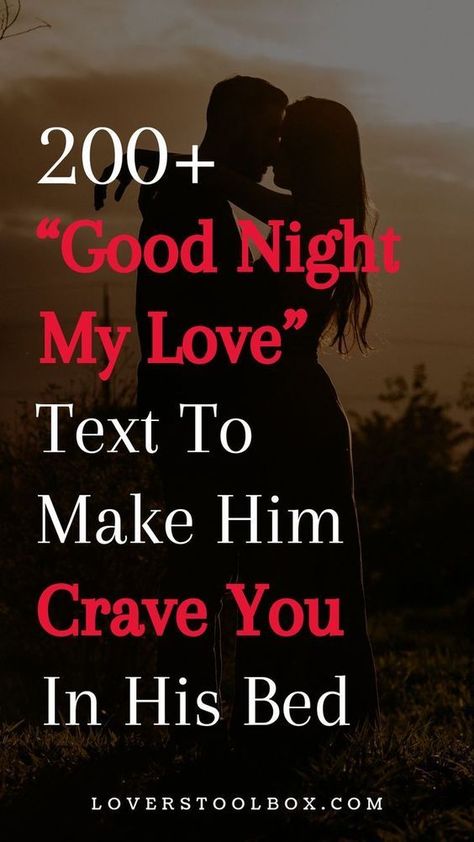 200+ "Good Night My Love" Text To Make Him Crave You In His Bed Evening Messages For Him, Good Night My Love Romantic For Him, Goodnight Texts For Her, Good Night Texts For Him, Good Night Love Text, Goodnight Texts To Boyfriend, Goodnight Messages For Him, Good Night Messages For Him, Romantic Texts For Him