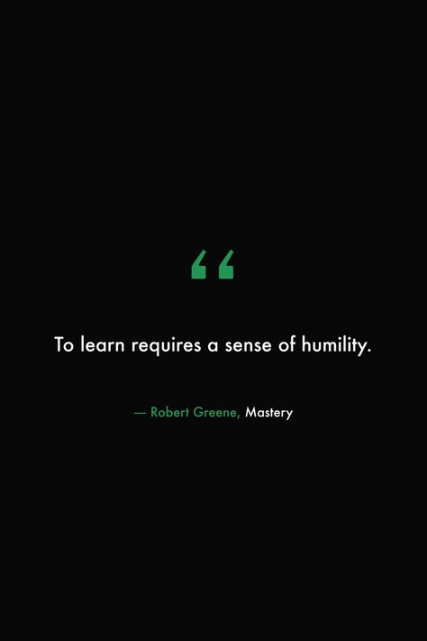 To learn requires a sense of humility. #books #read #library #quotes #wisdom #learn #humility #robertgreene #mastery Library Quotes, Stoicism Quotes, Robert Greene, Quotes Wisdom, Knowledge Quotes, Literary Quotes, Book Summaries, Reminder Quotes, Life Facts