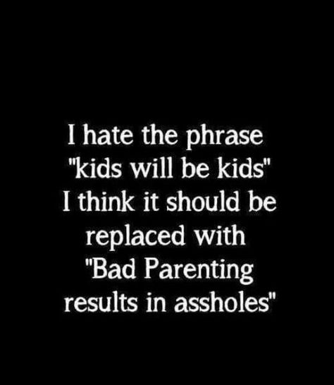 Bad Parenting Quotes, Bad Parenting, Bad Parents, Parenting Quotes, E Card, Sarcastic Quotes, The Words, Great Quotes, Wise Words