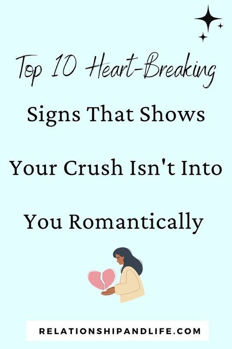 top 10 heart-breaking signs that shows your crush isn't into you romantically Why Doesnt He Text Me First, When He Asks For Pics, When A Guy Says He Doesn’t Want A Relationship, Signs He Doesnt Like You, Why He Doesn't Love Me, When He Pins You Down, When Someone Doesn’t Like You, Crush Doesnt Like You Back, When He Doesn’t Love You Back