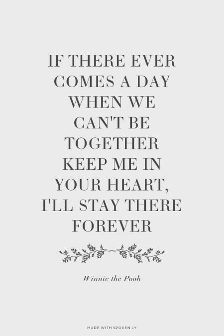 If there ever comes a day when we can't be together keep me in your heart, I'll stay there forever - Winnie the Pooh | Oliva made this with Spoken.ly Can't Be Together, Keep Me In Your Heart, Cant Be Together, Winnie The Pooh Quotes, Pooh Quotes, Love The Lord, Meaningful Words, Life Facts, Sign Quotes