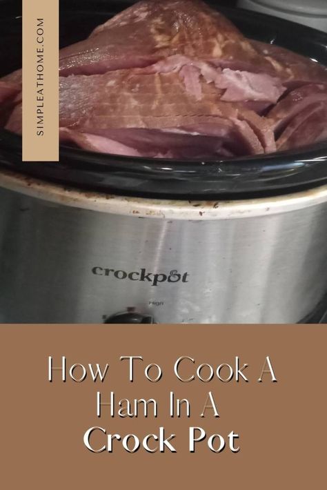 How to Cook A Ham In The Crock Pot • Simple At Home Pioneer Woman Crockpot Ham, Crock Pot Spiral Ham Slow Cooker, How To Cook Ham In Slow Cooker, Ham In The Slow Cooker, Crockpot Ham Recipes Not Sweet, Ham With Bone In Crock Pot, How To Make Ham In Crockpot, Ham In A Crockpot Slow Cooker, Small Crockpot Ham