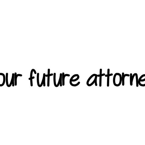 Your future attorney Attorney Quotes, Future Attorney, Lawyer Quotes, Future Lawyer, Vision Board Photos, Boss Babe, Quote Aesthetic, My Vibe, Lawyer