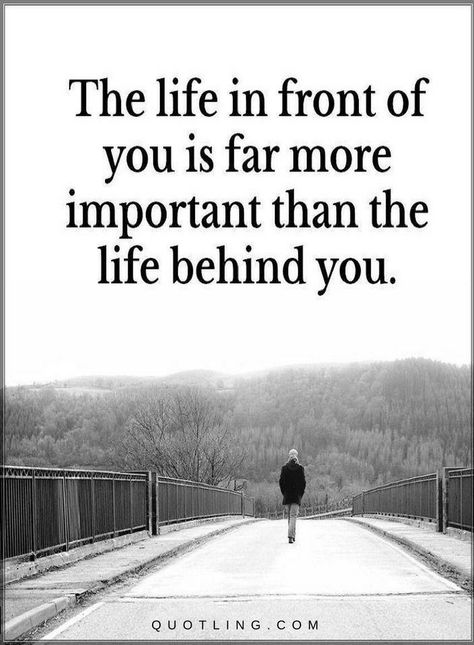 Life Quotes The Life in front of you is far more important than the life behind you. Forget The Past, Past Quotes, Life Quotes Love, Funny Quotes About Life, Cute Funny Quotes, Life Humor, Deep Thought Quotes, Wall Quotes, Thoughts Quotes