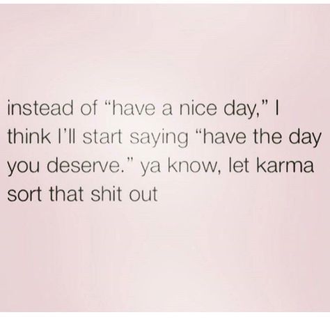 Have the day you deserve!! Have The Day You Deserve, Pink Vibes, That's Love, You Deserve, The Day, Love You, Let It Be, Pink