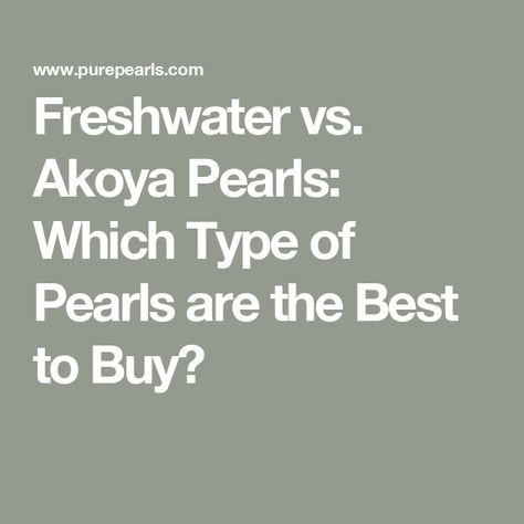 Freshwater vs. Akoya Pearls: Which Type of Pearls are the Best to Buy? Akoya Pearl Necklace, Pearl Gifts, Right Decision, Short Article, Jewellery Marketing, White Pearl Necklace, White Freshwater Pearl, Akoya Pearls, Pearl Types