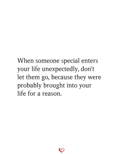 When someone special enters your life unexpectedly, don't let them go, because they were probably brought into your life for a reason.#relationship #quote #love #couple #quotes Needing Space Quotes, Someone New Quotes, Love Couple Quotes, Unexpected Love Quotes, Sick Quotes, Citation Encouragement, Someone Special Quotes, Surprise Quotes, Space Quotes