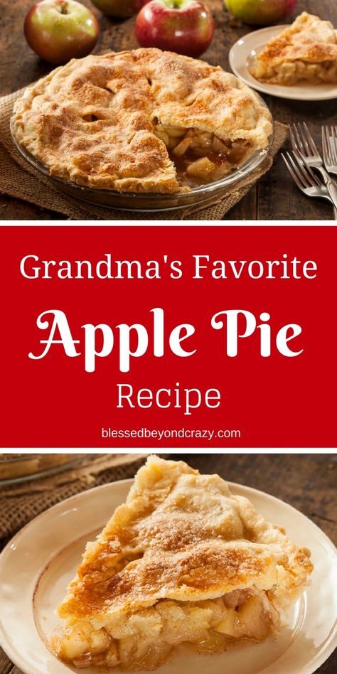 Grandma's Favorite Apple Pie Recipe - Blessed Beyond Crazy Grandmas Apple Pie, Old Fashioned Apple Pie, Apple Pie Recipe Homemade, Homemade Crust, Apple Pie Recipe Easy, Best Apple Pie, Classic Apple Pie, Easy Apple Pie, Apple Pie Recipe