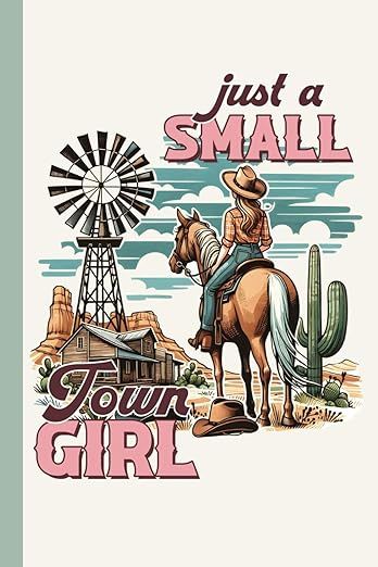 Westerm Cowgirl JUST A SMALL TOWN GIRL Journal, Notebook, Diary, Planner: 120 Pages Just A Small Town Girl, Diary Planner, Small Town Girl, Cow Girl, Western Shirts, Small Town, Country Girls, Journal Notebook, Small Towns