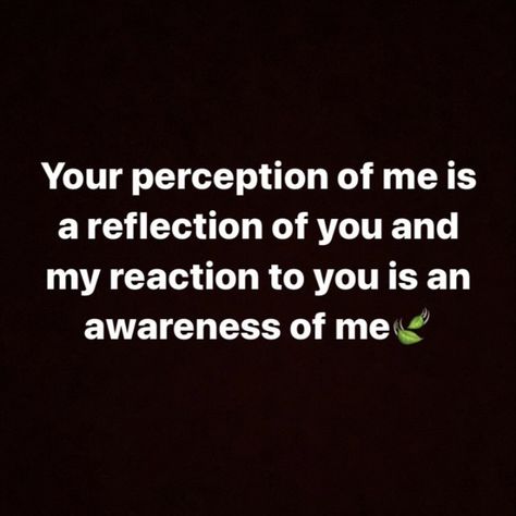 What You Think Of Me Quotes, Your Preception Of Me Is A Reflection Of You, Your Perception Of Me Is A Reflection Of You, Brow Studio, My Healing Journey, Balance Life, Quotes Life Lessons, Never Lie, My Reaction