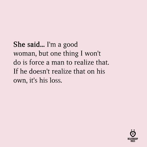 She said Im a good woman but one thing I wont do is force a man to realize that A Good Woman, Good Woman, Albert Einstein Quotes, Einstein Quotes, Relationship Rules, Visual Statements, She Said, Meaningful Quotes, Woman Quotes