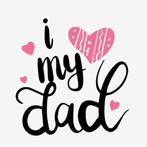 Pink Love I Love Dad Phrase Svg Art Word Valentines Day Border, I Love Dad, Fathers Day Images, Valentine's Day Poster, Svg Art, Learning Worksheets, Mom Cards, I Love My Dad, Fathers Day Quotes