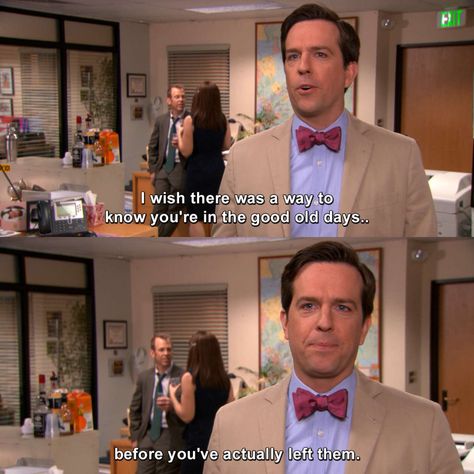 I wish there was a way to know you're in the good old days before you've actually left them. | The Office | TVgag.com The Office Senior Quotes, Best Office Quotes, The Office Finale, The Office Andy, The Office Quotes, Best Of The Office, Andy Bernard, Office Jokes, The Office Show