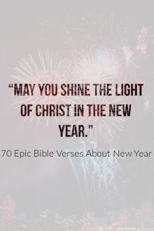 70 Epic Bible Verses About New Year (2021 Happy Celebration) Happy New Year Christian Messages, Scripture For The New Year, Happy New Year Scripture Bible Verses, Happy New Year 2024 Bible Verse, Bible Verse For New Year 2024, New Year Bible Verse Quote, Christian New Years Quotes, New Year Jesus Quotes, New Year Church Signs