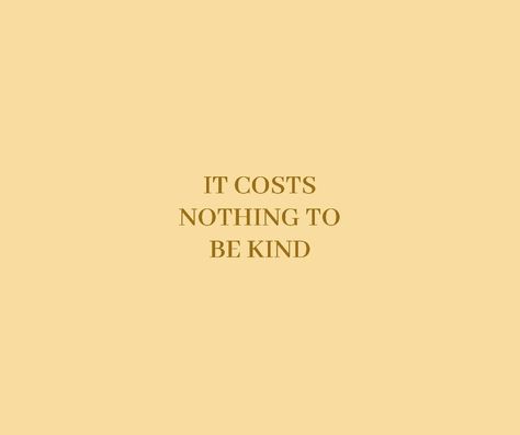 Kindness Costs Nothing Quotes, Quotes About Kindness Aesthetic, Kindness Costs Nothing, Kindness Aesthetic Quotes, Quotes About Being Nice To Others, Vision Board Kindness, Kindness Vision Board, Being Kind Aesthetic, Kind Person Aesthetic