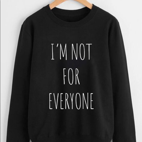 New I Am Not For Everyone Oversized Sweatshirt Soft Crewneck Long Sleeve Sweatshirt Text Reads: I Am Not For Everyone Oversized Fit True To Size Great Gift For The Holidays Or Birthday Pair With Leggings Or Bikers. Funny Graphic Tops Shirts Sweatshirts Sweater I Am Not For Everyone, Sarcastic Clothing, Hoodie Quotes, Crewneck Sweatshirt Women, Cute Shirt Designs, Funny Outfits, Cute Sweatshirts, Denim And Supply, Graphic Tops