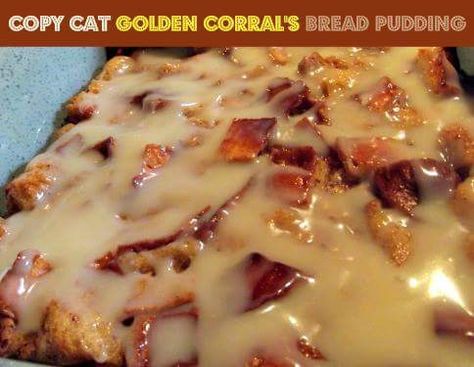 Bread Pudding Golden Corral Recipe, Golden Corral Bread Pudding Recipe, Golden Corral Bread Pudding, Pudding Sauce, Best Bread Pudding Recipe, Golden Corral, Bread Pudding With Apples, Bread Puddings, Cake Mixes