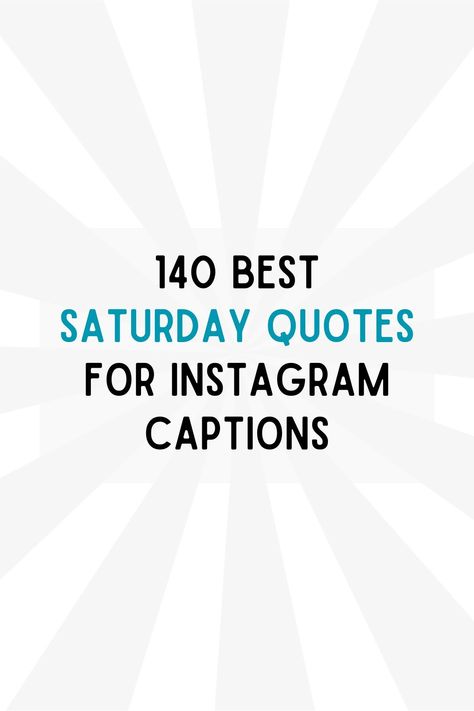 140 Best Saturday Quotes for Instagram Captions Saturday Quotes Instagram, Saturday Ig Captions, Saturday Instagram Captions, Saturday Captions, Family Captions, Quotes For Instagram Captions, Saturday Quotes, Good Saturday, Vibe Quote