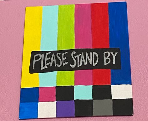 Please Stand By Painting, No Signal Painting, 80s Painting Ideas On Canvas, Mental Health Paintings On Canvas Simple, Funny Painting Idea, Cute Easy Paintings, Friend Painting, Funny Paintings, Neon Painting