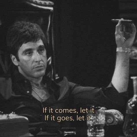 Powerful Movie Quotes, If It Comes Let It If It Goes Let It, Michael Corleone Quotes, Montana Quotes, Scarface Quotes, Homie Quotes, Godfather Quotes, Powerful Women Quotes, Gangster Quotes