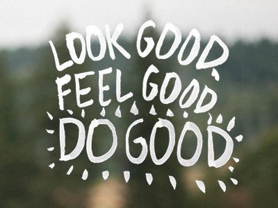 Look Good.  Feel Good.  Do Good. Good Quotes, Witty Quotes, Look Good Feel Good, Funny Quotes About Life, Looking Good, Love Words, Entertainment Center, Famous Quotes, Daily Quotes