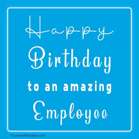 Best 50+ Happy Birthday Wishes for Employee Employee Birthday Wishes, Birthday Wishes For Employee, Employee Quotes, Happy Birthday Message, Birthday Card Messages, Good Employee, Birthday Message, Happy Birthday Messages, Birthday Messages