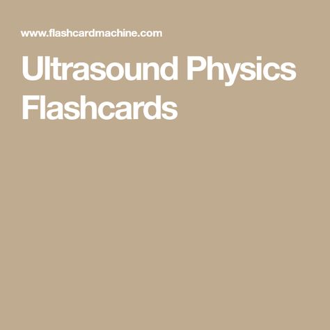 Ultrasound Physics Flashcards Edelman Ultrasound Physics, Ultrasound Spi Exam, Physics Flashcards, Sonography Humor, Cardiovascular Sonography, Flashcards For Studying, Diagnostic Medical Sonography Student, Ultrasound Physics, Obstetric Ultrasound