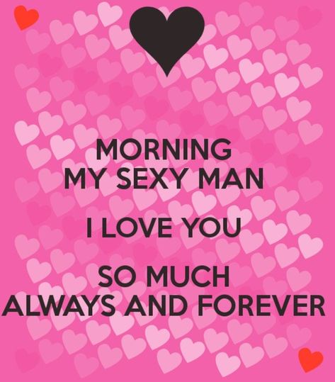 Pin by Rhonda Jackson on Love my husband quotes in 2022 | Good morning sweetheart quotes, Flirty good morning quotes, Flirty quotes for him I Love You So Much For Him, Quotes For Him Good Morning, Good Morning Sweetheart, Good Morning My Sweetheart, Good Morning Love You, Good Morning Handsome Quotes, Hugs And Kisses Quotes, Good Morning Handsome, Sweetheart Quotes