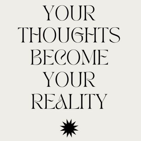 You Can Create The Life You Want, Your Thoughts Become Your Reality, You Create Your Own Reality, I Create My Own Reality, Your Thoughts Create Your Reality, Thoughts Become Things, Unforgettable Quotes, Create Your Own Reality, Create Reality