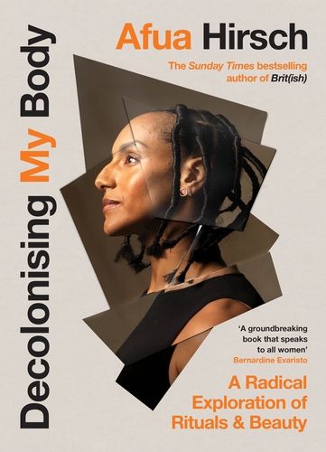 Decolonising My Body Afua Hirsch, Book Charts, Turning Forty, Black Literature, Black Authors, Ground Breaking, Body Modification, Long Journey, Reading Groups