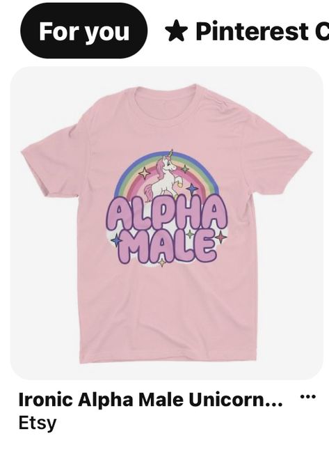 Male Unicorn, The Alpha, Pink Fits, Weird Shirts, Unicorn Rainbow, Silly Jokes, Funny Graphic Tees, Bella Canvas Tees, Male T Shirt