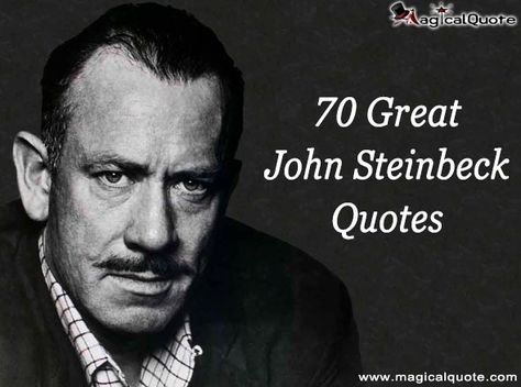 John Steinbeck born on this day in 1902. 70 Great John Steinbeck Quotes #JohnSteinbeck #JohnSteinbeckQuotes #bornonthisday #SteinbeckQuotes #Steinbeck John Steinbeck Quotes, Steinbeck Quotes, Quotes From Movies, Best Sayings, Stone Quotes, Bookish Stuff, Most Famous Quotes, Best Quotes From Books, John Steinbeck